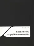 Gilles Deleuze. Asignifikantní sémiotika - Martin Charvát