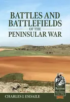Battles and Battlefields of the Peninsular War - Charles J. Esdaile