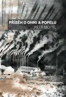 Příběh o ohni a popelu - Petr Motýl