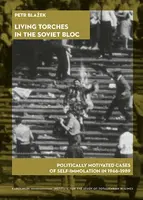 Living Torches in the Soviet Bloc - Petr Blažek