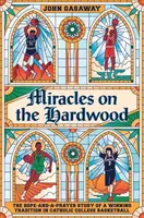 Miracles on the Hardwood - John Gasaway