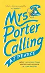 Mrs Porter Calling - A. J. Pearceová