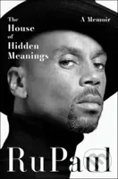 House of Hidden Meanings (A Memoir) - RuPaul