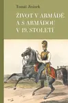 Život v armádě a s armádou v 19. století - Tomáš Jiránek