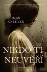Nikdo ti neuvěří (poškozená) - Magda Knedler