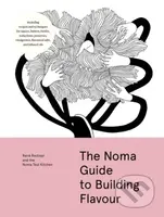 The Noma Guide to Building Flavour - Rene Redzepi