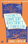 The Distinctly Competent District Councillor - Jonas Jonasson,The Distinctly Competent District Councillor - Jonas Jonasson