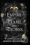 Empire of Flame and Thorns - Marion Blackwood