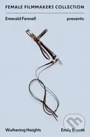 Emerald Fennell Presents: Wuthering Heights - Emily Brontë