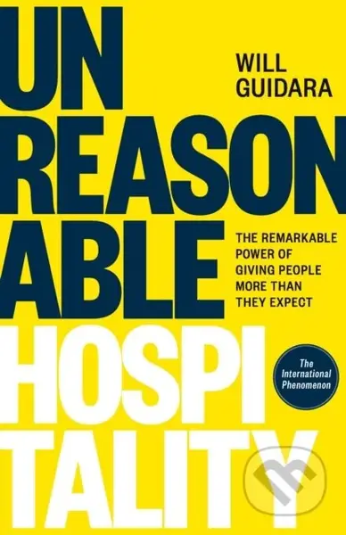 Unreasonable Hospitality (The Remarkable Power of Giving People More Than They Expect)