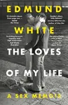 The Loves of My Life (A Sex Memoir - A TIMES/SUNDAY TIMES BOOK OF THE YEAR) - kniha z kategorie Beletrie