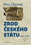 Zrod českého státu (568 - 1055) - Petr Charvát - kniha z kategorie Středověk