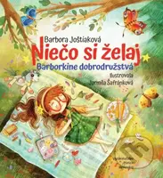 Niečo si želaj - Barborkine dobrodružstvá - Barbora Joštiaková, Jarmila Šafránková (ilustrátor) - kniha z kategorie Beletrie pro děti