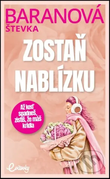 Zostaň nablízku (Až keď spadneš, zistíš, že máš krídla) - kniha z kategorie Romantika