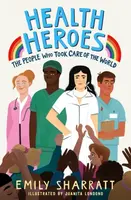 Health Heroes: The People Who Took Care of the World - Emily Sharratt