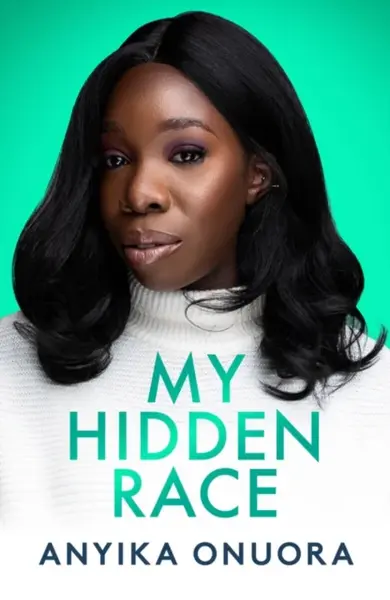 My Hidden Race: Anyika Onuora - Anyika Onuora