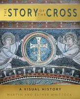 The Story of the Cross - Martyn Whittock, Esther Whittock