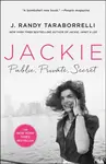 Jackie: Public, Private, Secret - J. Randy Taraborrelli
