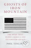Ghosts of Iron Mountain (The Hoax that Duped America and its Sinister Legacy) - kniha z kategorie Humanitní a společenské vědy