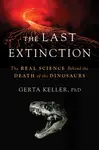 The Last Extinction - Dr. Gerta Keller