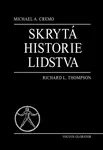 Skrytá historie lidstva - Michael A. Cremo, Richard L. Thompson