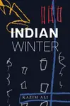 Indian Winter - Kazim Ali