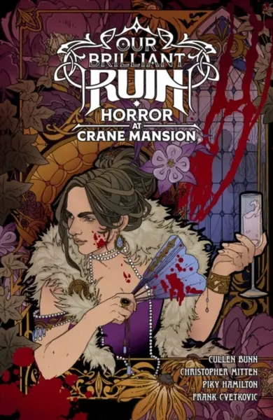 Our Brilliant Ruin: Horror at Crane Mansion - Cullen Bunn, Christopher Mitten, Piky Hamilton