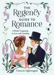 The Regency Guide to Romance - Francis Nightingale
