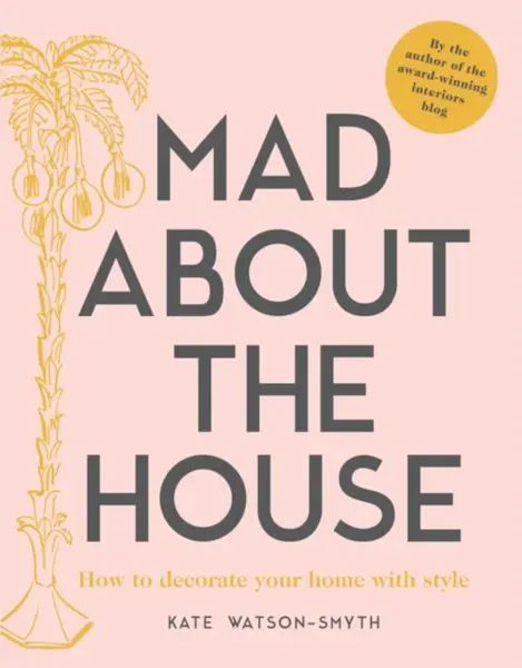 Mad about the House - Kate Watson-Smyth
