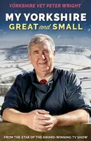 My Yorkshire Great and Small - Peter Wright