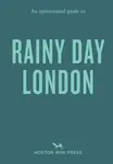 An Opinionated Guide to Rainy Day London - Emmy Watts