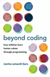 Beyond Coding - Marina Umaschi Bers