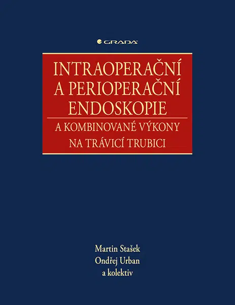 Kniha: Intraoperační a perioperační endoskopie a kombinované výkony na trávicí trubici od Stašek Martin