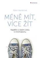 Kniha: Méně mít, více žít od Haunerová Klára
