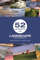 52 Assignments: Landscape Photography - Ross Hoddinott, Mark Bauer