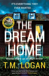 The Dream Home - T. M. Logan