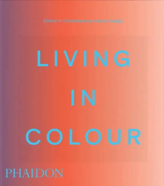 Living in Colour - Phaidon Editors