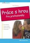 E-kniha: Práce s hrou od Činčera Jan