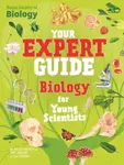 Your Expert Guide: Biology for Young Scientists - Tom Jackson, Helen Watson