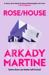Rose/House - Martine Arkady