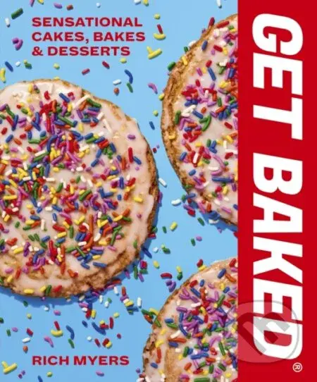 GET BAKED (Sensational Cakes, Bakes & Desserts) - Rich Myers - kniha z kategorie Zdraví a životní styl