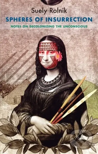 Spheres of Insurrection (Notes on Decolonizing the Unconscious) - kniha z kategorie Humanitní a společenské vědy