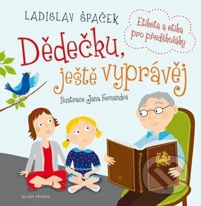 Dědečku, ještě vyprávěj - Ladislav Špaček, Jana Fernandes - kniha z kategorie Pro děti