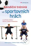 Kondiční trénink ve sportovních hrách (na příkladu fotbalu, ledního hokeje a basketbalu) - kniha z kategorie Sport