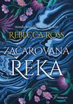 Začarovaná řeka - Rebecca Ross