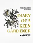 Diary of a Keen Gardener - Mary Keen