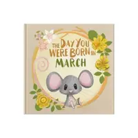 The Day You Were Born In March. . . - Lucy tapper
