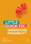 Understand Probability - John  MacInnes