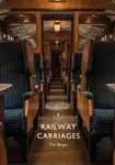 Railway Carriages - Tim Bryan