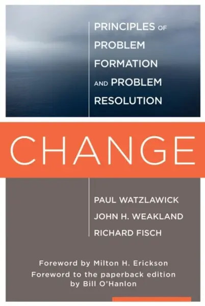 Change - Paul Watzlawick, John H. Weakland, Richard Fisch